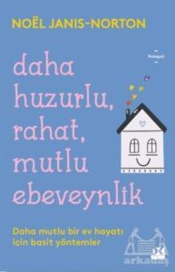 Daha Huzurlu Rahat Mutlu Ebeveynlik - Doğan Kitap