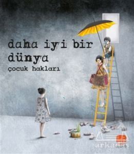 Daha İyi Bir Dünya - Çocuk Hakları - Uçan Fil Yayınları