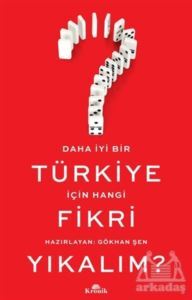 Daha İyi Bir Türkiye İçin Hangi Fikri Yıkalım? - Kronik Kitap