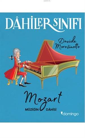 Dahiler Sınıfı: Mozart Müziğin Dahisi - Domingo Yayınevi