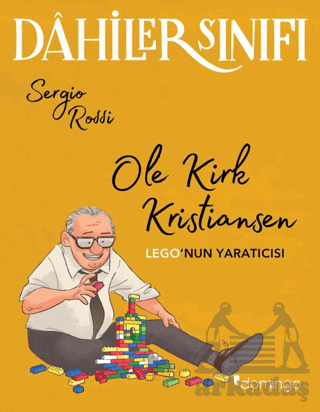 Dahiler Sınıfı – Ole Kirk Kristiansen: Lego’Nun Yaratıcısı - Domingo Yayınevi