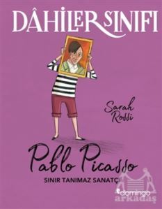 Dahiler Sınıfı: Pablo Picasso - 1