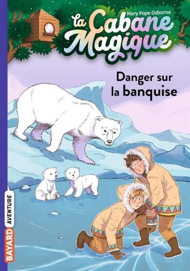 Danger Sur La Banquise (La cabane magique 15) - Bayard