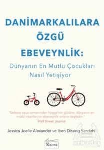 Danimarkalılara Özgü Ebeveynlik : Dünyanın En Mutlu Çocukları Nasıl Yetişiyor - Koridor Yayıncılık
