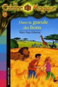 Dans La Gueule Des Lions (La Cabane Magique 14) - Bayard