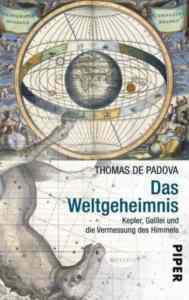 Das Weltgehimnis: Kepler, Galiei Und Die Vermessung Des Himmels - Piper