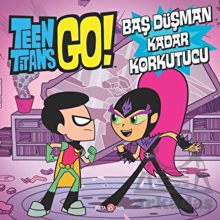 DC Comics - Teen Titans Go! Baş Düşman Kadar Korkutucu - Beta Kids