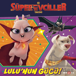 DC Süper Evciller Takımı-Lulu'nun Gücü - Beta Kids