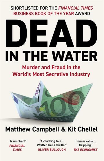 Dead in the Water Murder and Fraud in the World's Most Secretive Industry - 1