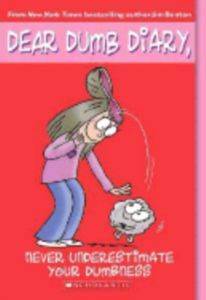 Dear Dumb Diary: Never Underestimate Your Dumbness - Scholastic USA