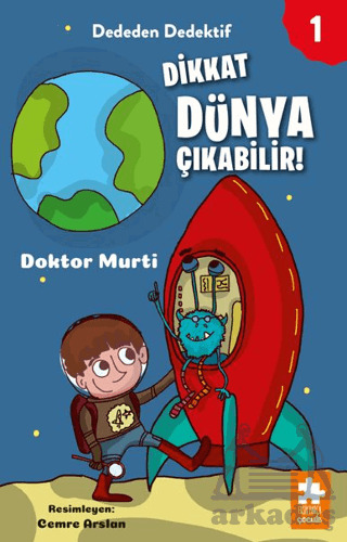 Dededen Dedektif 1-Dikkat Dünya Çıkabilir! - Eksik Parça Yayınları