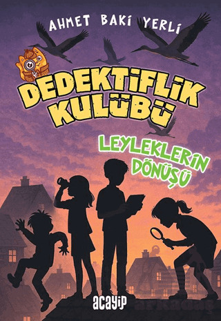 Dedektiflik Kulübü - Leyleklerin Dönüşü - Acayip Kitaplar