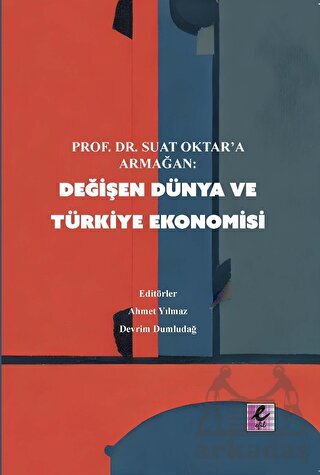 Değişen Dünya Ve Türkiye Ekonomisi - Efil Yayınevi