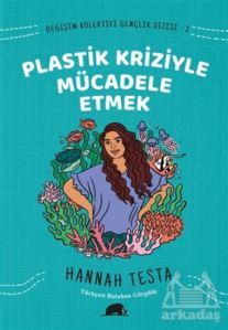 Değişim Kolektifi Gençlik Dizisi 2: Plastik Kriziyle Mücadele Etmek - Kolektif Kitap