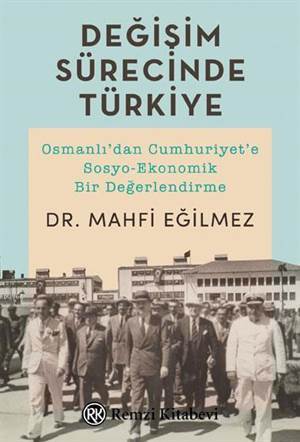 Değişim Sürecinde Türkiye; Osmanlı'dan Cumhuriyet'e Sosyo-Ekonomik Bir Değerlendirme - Remzi Kitabevi