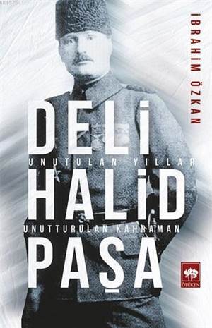 Deli Halid Paşa; Unutulan Yıllar, Unutturulan Kahraman - 1