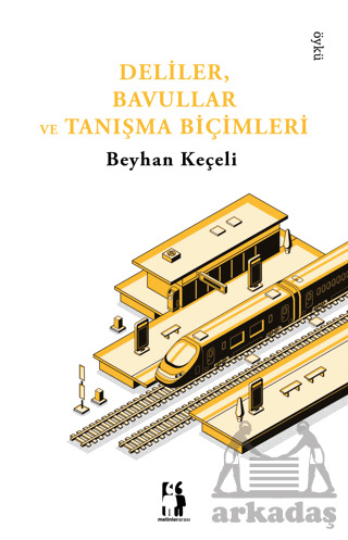Deliler, Bavullar Ve Tanışma Biçimleri - Metinlerarası Kitap