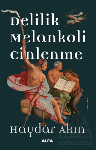 Delilik Melankoli Cinlenme - Alfa Yayınları