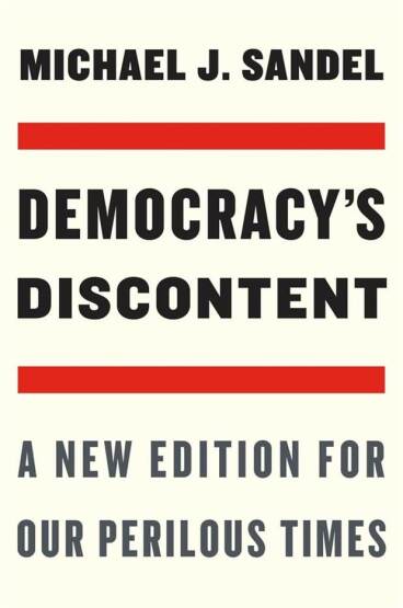 Democracy's Discontent A New Edition for Our Perilous Times - Harvard University Press
