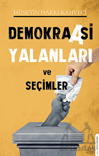 Demokraasi Yalanları Ve Seçimler - Destek Yayınları