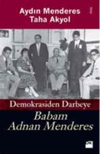 Demokrasiden Darbeye Babam Adnan Menderes - Doğan Kitap