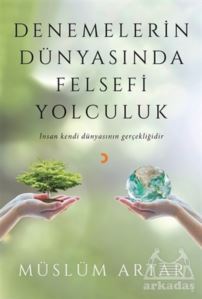 Denemelerin Dünyasında Felsefi Yolculuk - 1