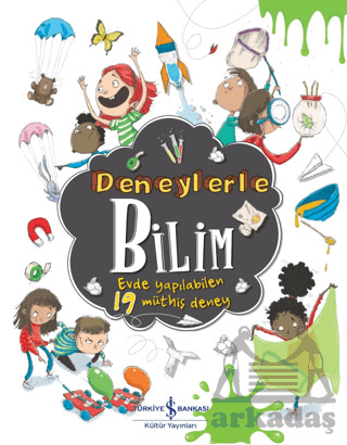 Deneylerle Bilim – Evde Yapilabilen 19 Müthiş Deney - İş Bankası Kültür Yayınları