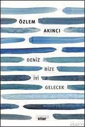 Deniz Bize İyi Gelecek - Notos Kitap
