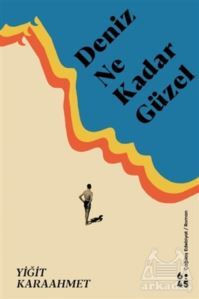 Deniz Ne Kadar Güzel - Altıkırkbeş Yayınları