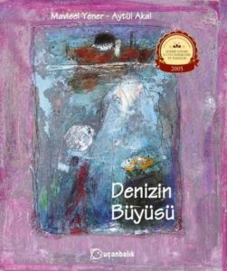 Denizin Büyüsü - Uçanbalık Yayıncılık