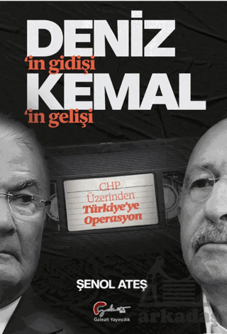 Deniz’İn Gidişi, Kemal’İm Gelişi CHP Üzerinden Türkiye’Ye Operasyon - 1