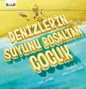Denizlerin Suyunu Boşaltan Çocuk - Eolo Yayıncılık