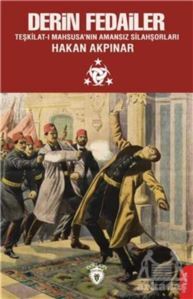 Derin Fedailer Teşkilat-I Mahsusa'nın Amansız Silahşorları - Dorlion Yayınevi