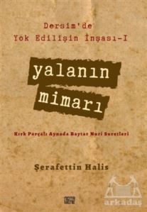 Dersim’De Yok Edilişin İnşası - 1 Yalanın Mimarı - 1