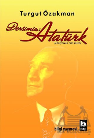 Dersimiz Atatürk - Bilgi Yayınevi