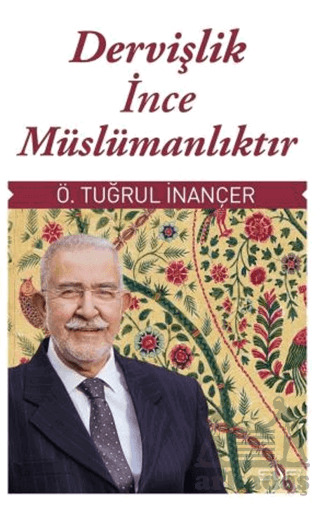 Dervişlik İnce Müslümanlıktır - 1
