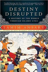 Destiny Disrupted: A History Of The World Through Islamic Eyes - 1