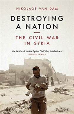 Destroying A Nation: The Civil War In Syria - I. B. Tauris