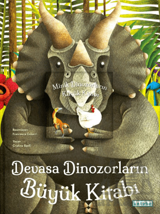 Devasa Dinozorların Büyük Kitabı - Minik Dinozorların Küçük Kitabı - Ketebe Çocuk