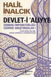 Devlet-İ Aliyye; Osmanlı İmparatorluğu Üzerine Araştırmalar - I - İş Bankası Kültür Yayınları