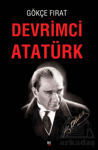 Devrimci Atatürk - İleri Yayınları