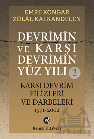 Devrimin Ve Karşı Devrimin Yüz Yılı - 2: Karşı Devrim Filizleri Ve Darbeleri 1971-2002 - Remzi Kitabevi