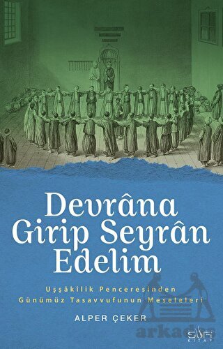 Devrâna Girip Seyrân Edelim - Sufi Kitap