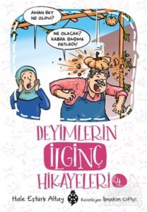 Deyimlerin İlginç Hikayeleri 4 - Uğurböceği Yayınları