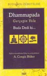 Dhammapada - Gerçeğin Yolu Buda Dedi Ki… - 1