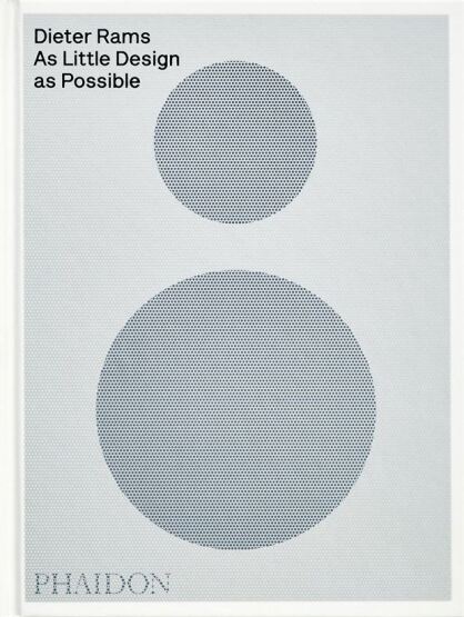 Dieter Rams
As Little Design as Possible - Phaidon Press