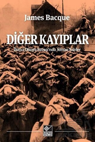 Diğer Kayıplar - İkinci Dünya Savaşı'nda Alman Esirler - Kaynak Yayınları