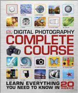 Digital Photography Complete Course - Dorling Kindersley UK