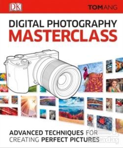 Digital Photography Masterclass - Dorling Kindersley UK