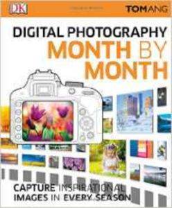 Digital Photography Month By Month - Dorling Kindersley UK